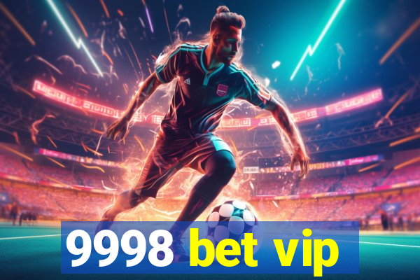 9998 bet vip